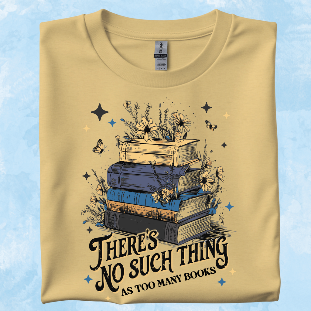No Such Thing Has To Many Books Shirt