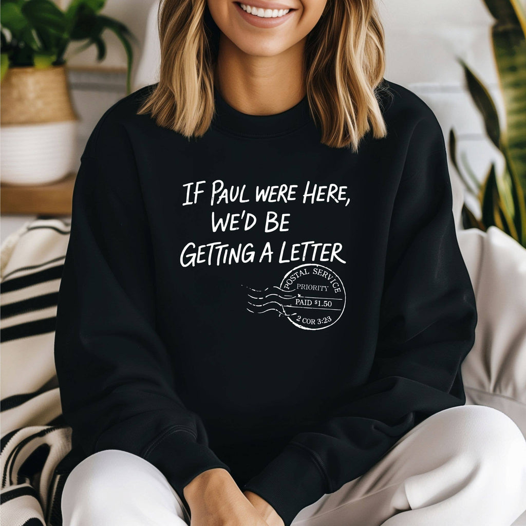 If Paul Were Here We Would All Be Getting A Letter Sweatshir