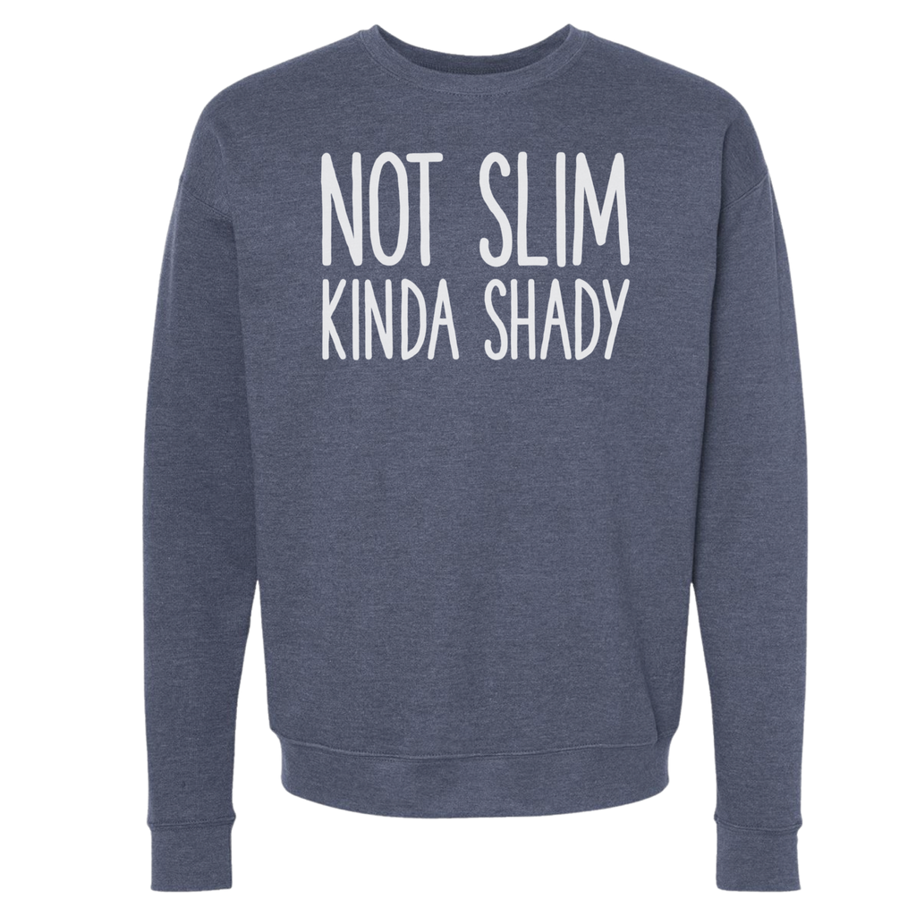 Not Slim Kinda Shady Sweatshirts and Hoodies