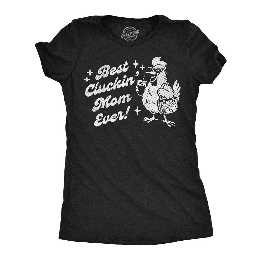 Best Cluckin Mom Ever Women's T Shirt