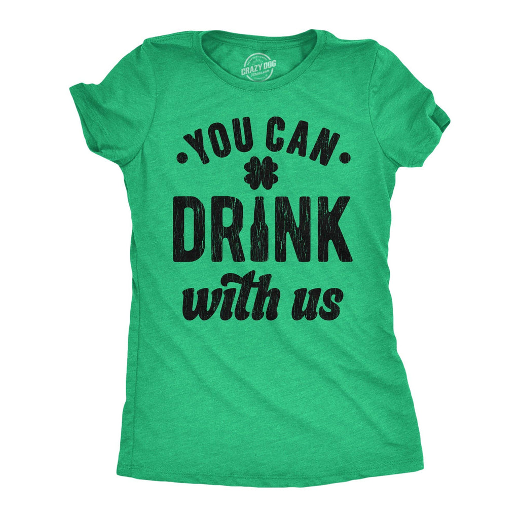 You Can Drink with Us Women's T Shirt
