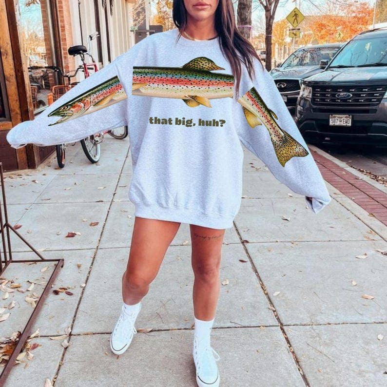 That Big, Huh? Fishing Sweatshirt