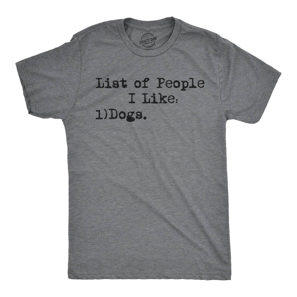 List of People I Like: Dogs Men's T Shirt