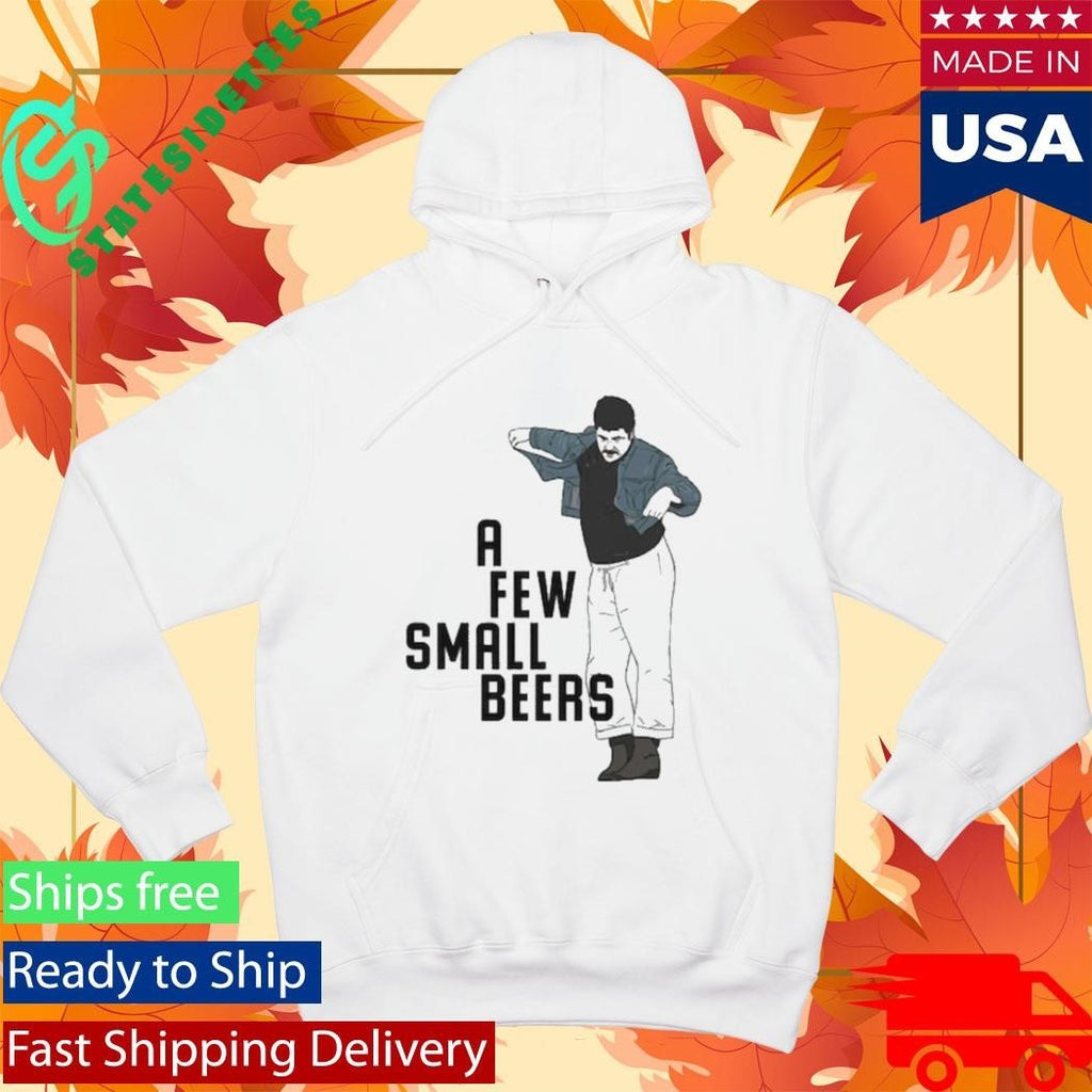 A Few Small Beers Shirt Unisex , , , Long Sleeve Tee