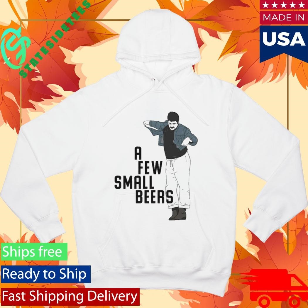 A Few Small Beers Shirt Unisex , , , Long Sleeve Tee