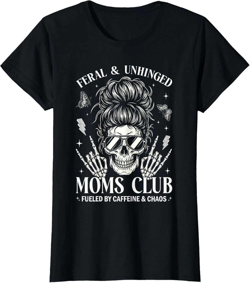 Feral and Unhinged Moms Club Funny Mom Skeleton Coffee T-Shirt