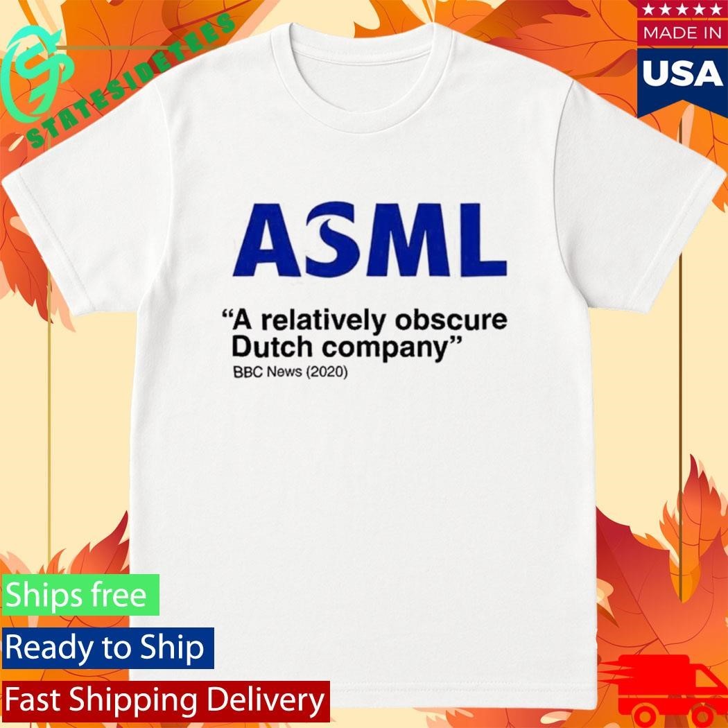 ASML A Relatively Obscure Dutch Company BBC 2020 Shirt Unisex , , , Long Sleeve Tee
