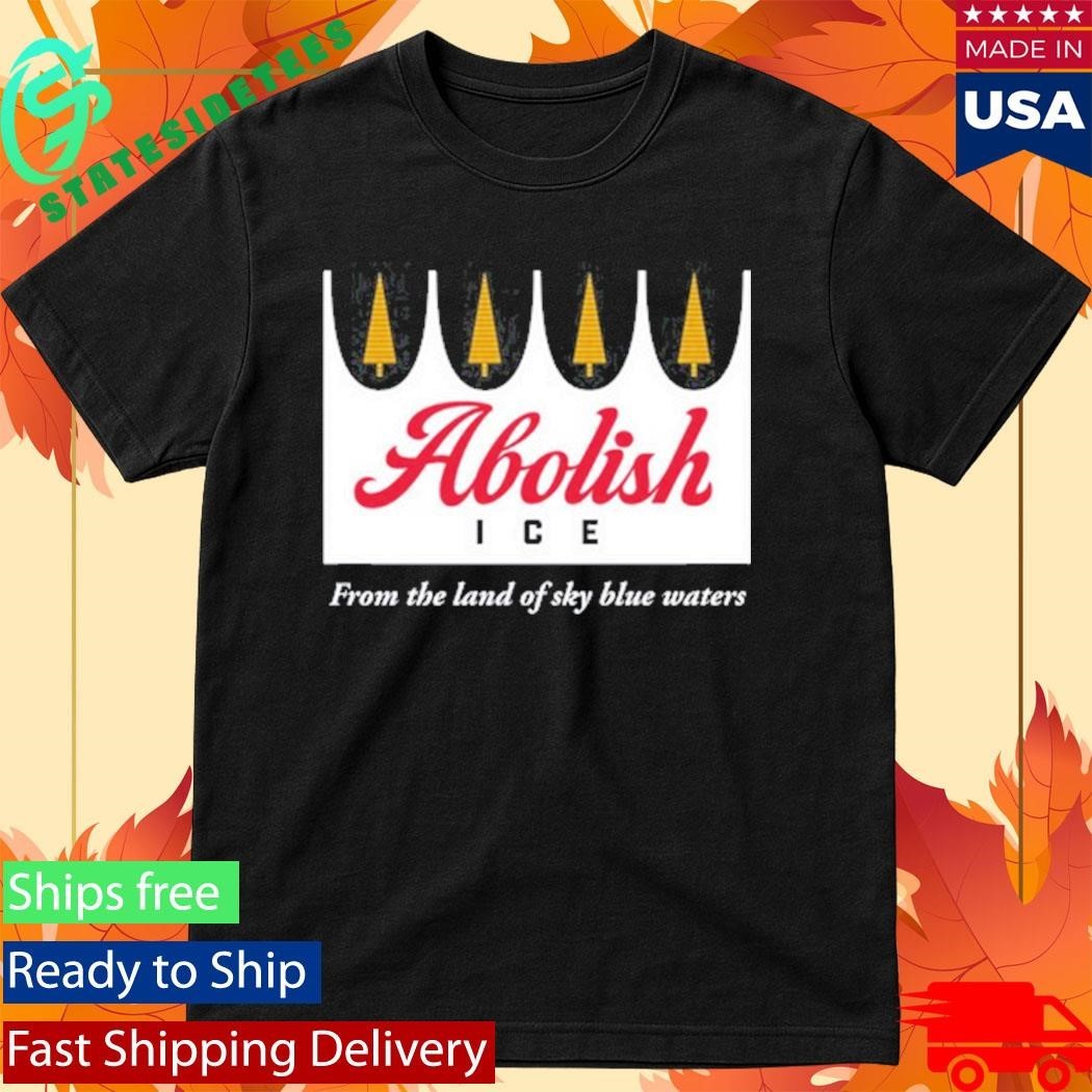 Abolish Ice From The Land Of Sky Blue Waters Shirt Unisex , , , Long Sleeve Tee