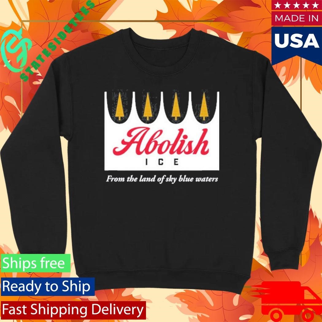 Abolish Ice From The Land Of Sky Blue Waters Shirt Unisex , , , Long Sleeve Tee