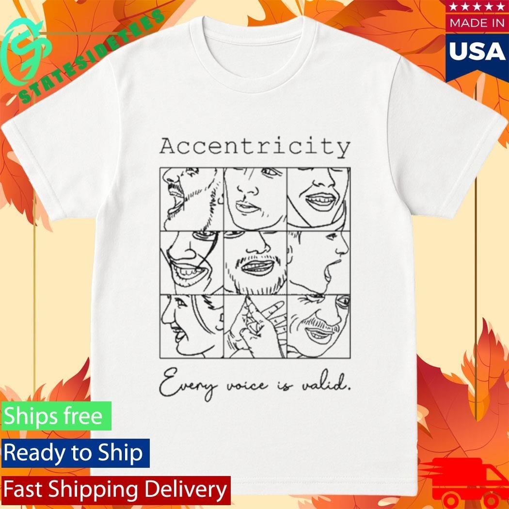 Accentricity Every Voice Is Valid Shirt Unisex , , , Long Sleeve Tee