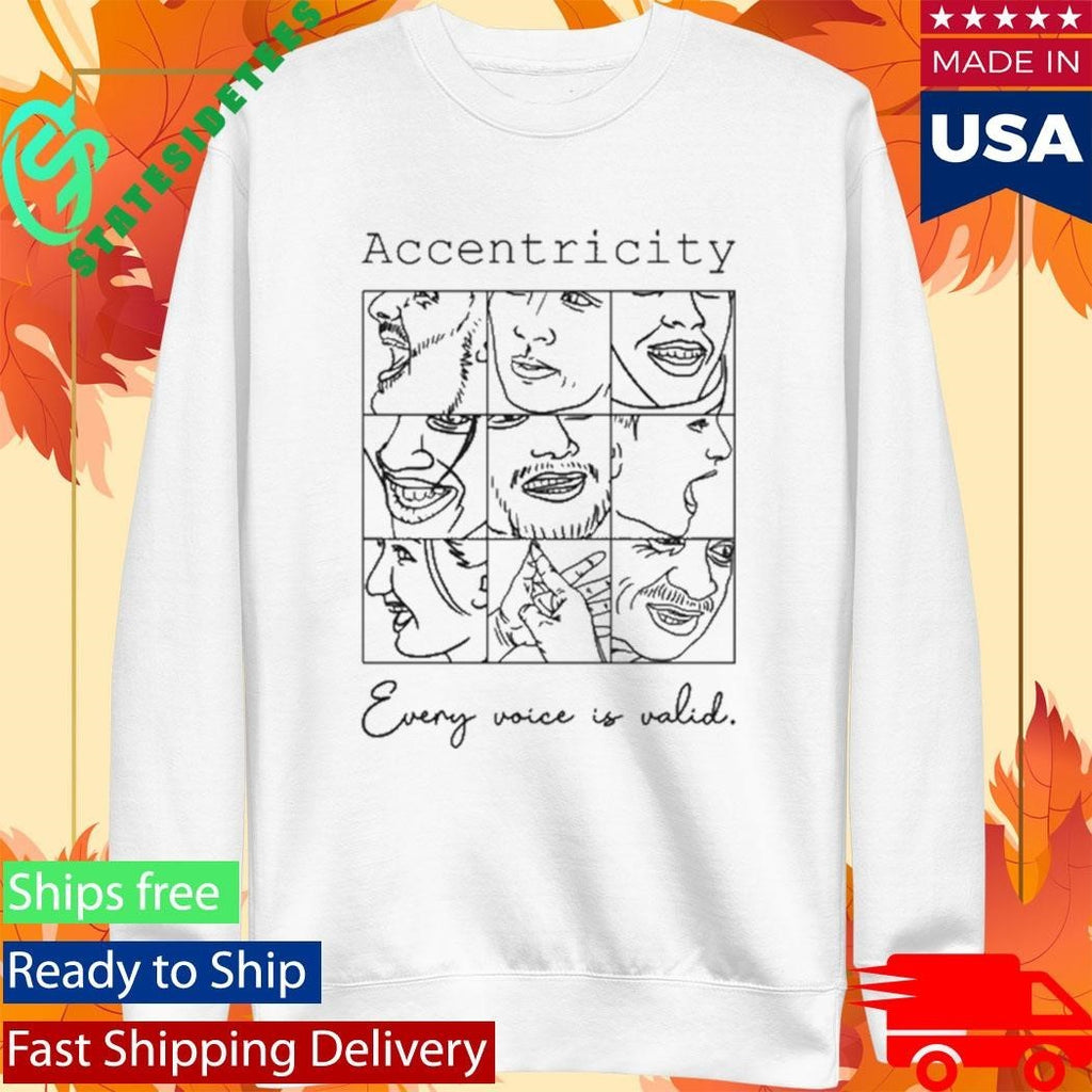Accentricity Every Voice Is Valid Shirt Unisex , , , Long Sleeve Tee