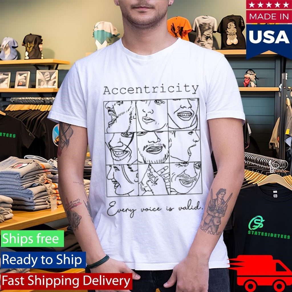 Accentricity Every Voice Is Valid Shirt Unisex , , , Long Sleeve Tee