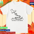 Actually I Lick Boots Shirt Unisex , , , Long Sleeve Tee