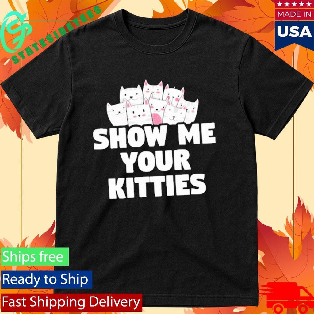 Aivory Show Me Your Kitties Shirt Unisex , , , Long Sleeve Tee