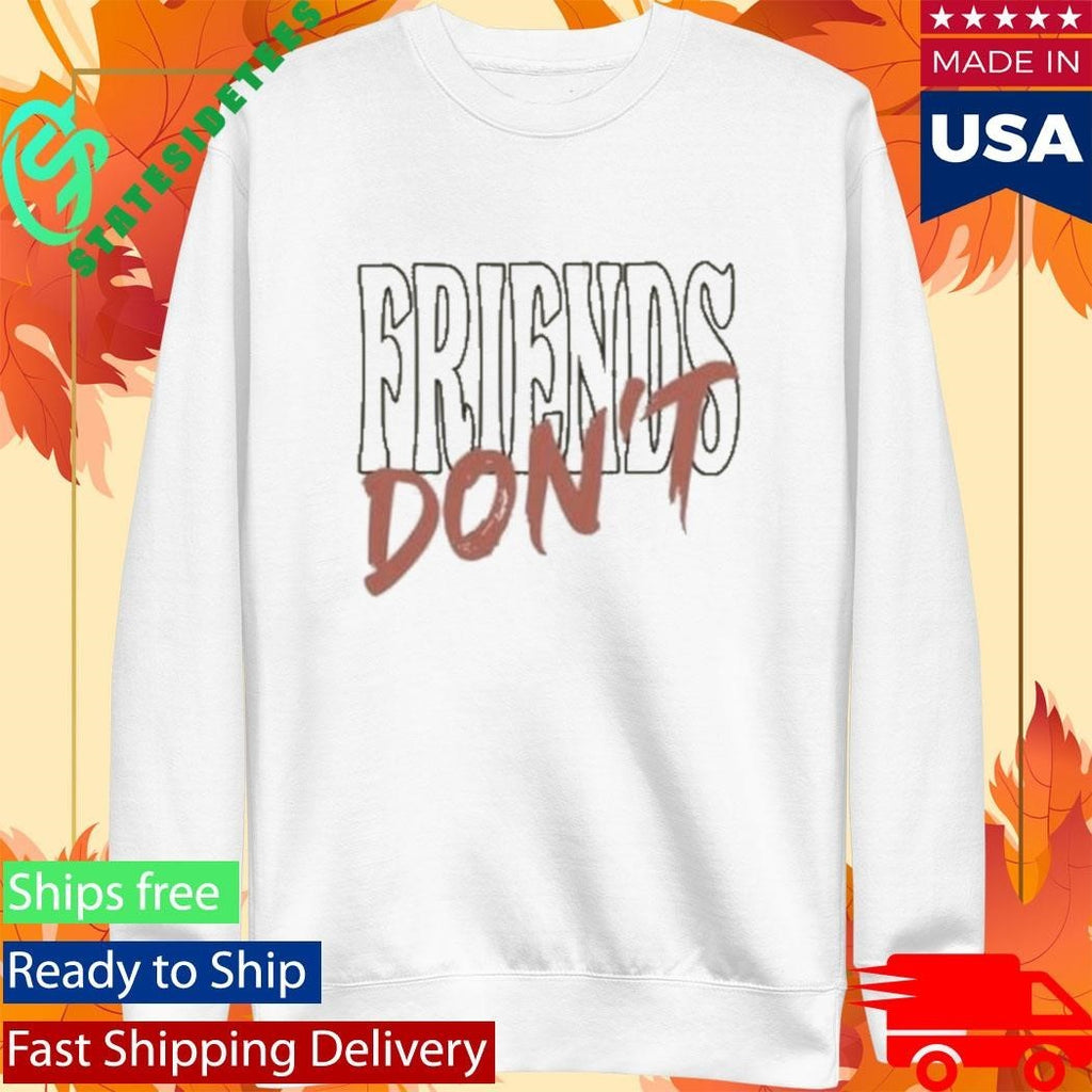 Alexander Stewart Friends Don’t Shirt Unisex , , , Long Sleeve Tee