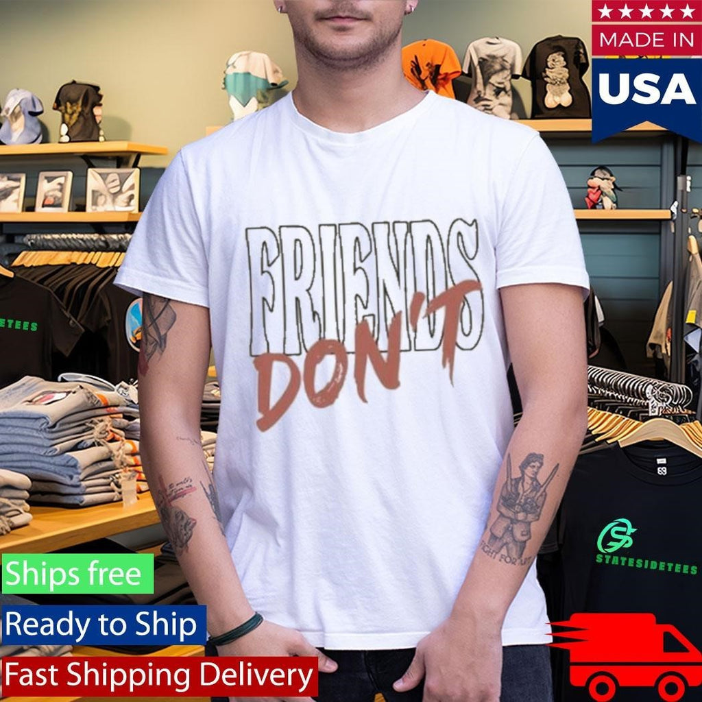 Alexander Stewart Friends Don’t Shirt Unisex , , , Long Sleeve Tee