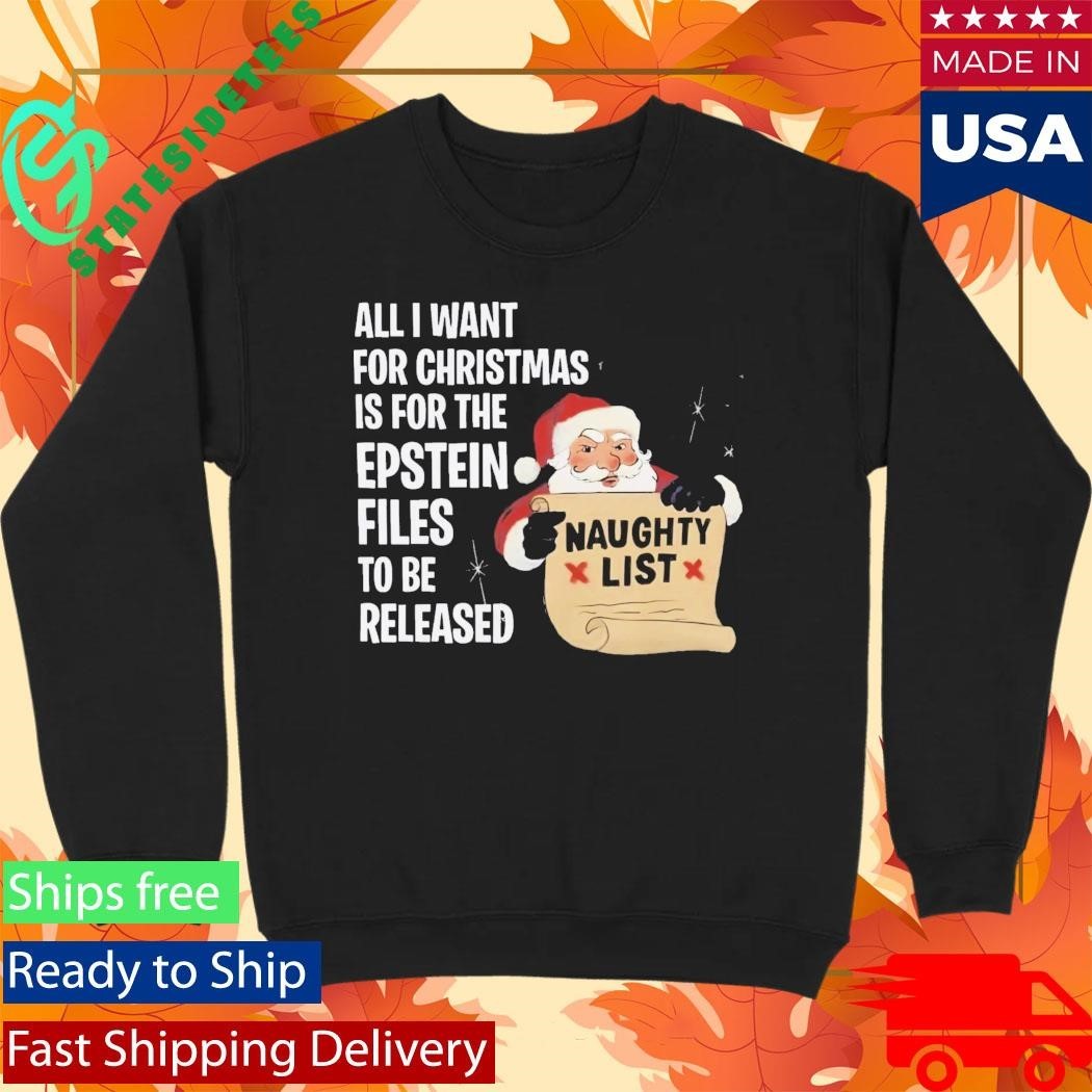 All I Want For Christmas Is For The Epstein Files Shirt Unisex , , , Long Sleeve Tee