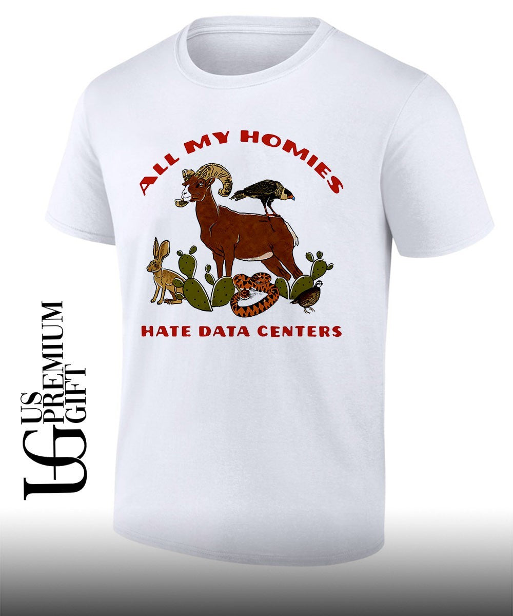 All My Homies Hate Data Centers shirt