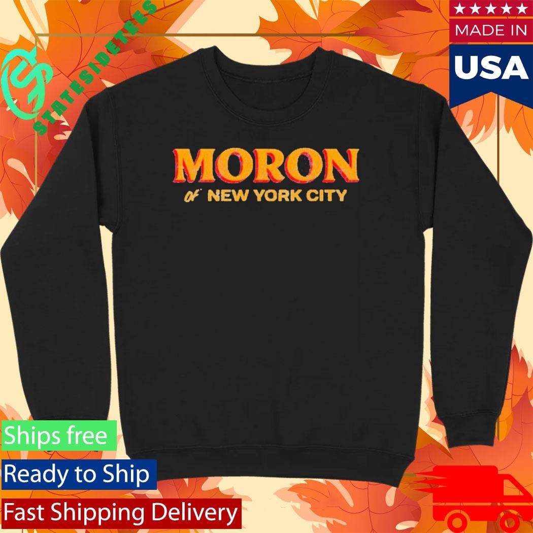 America First Moron Of New York City Shirt Unisex , , , Long Sleeve Tee