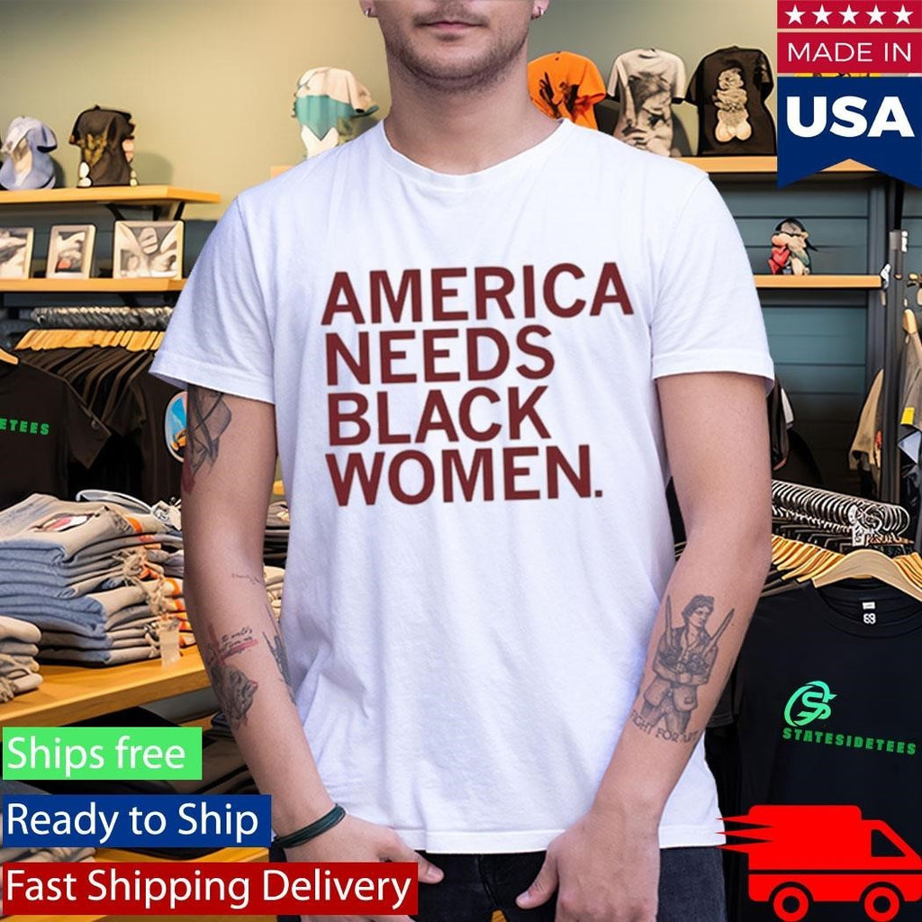 America Needs Black Women Shirt Unisex , , , Long Sleeve Tee