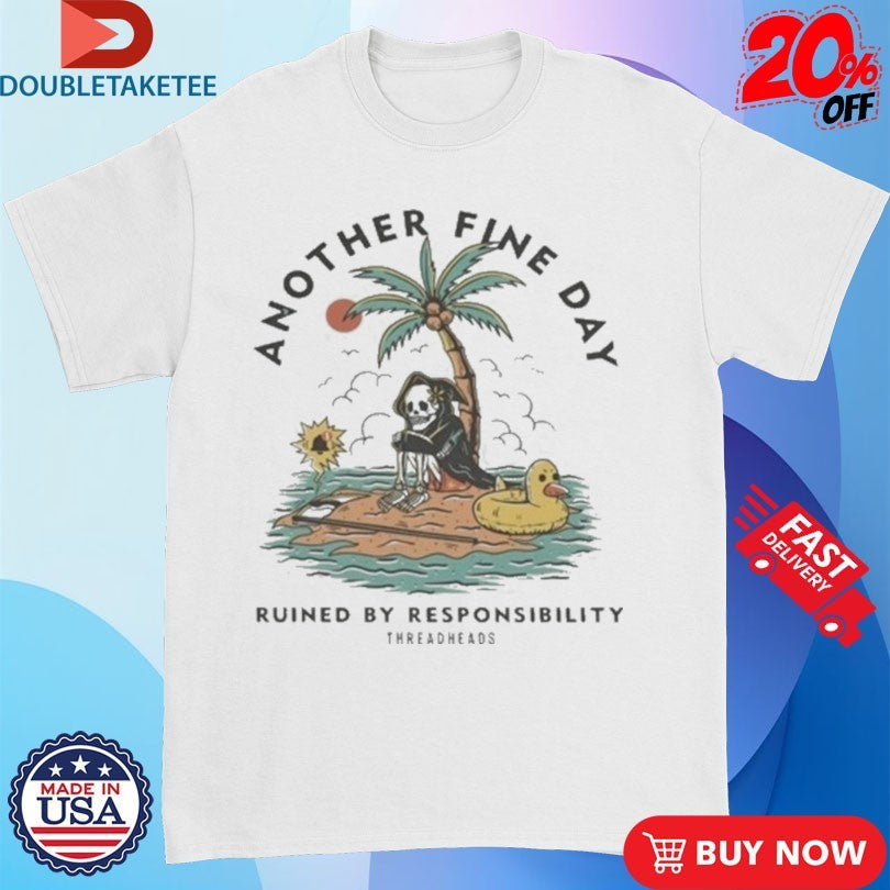 Another Fine Day Ruined By Responsibility Unisex , , , Long Sleeve Tee