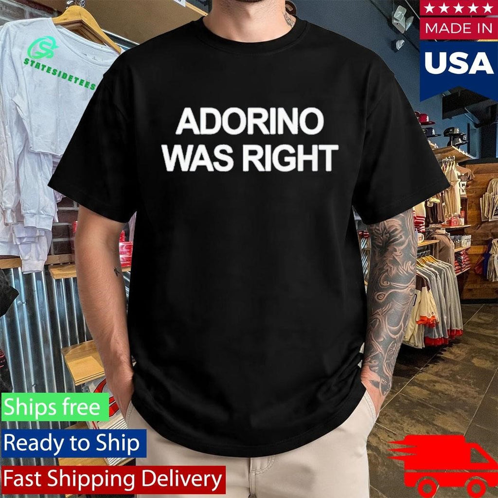 Anson Rabinbach Wearing Adorino Was Right Shirt Unisex , , , Long Sleeve Tee
