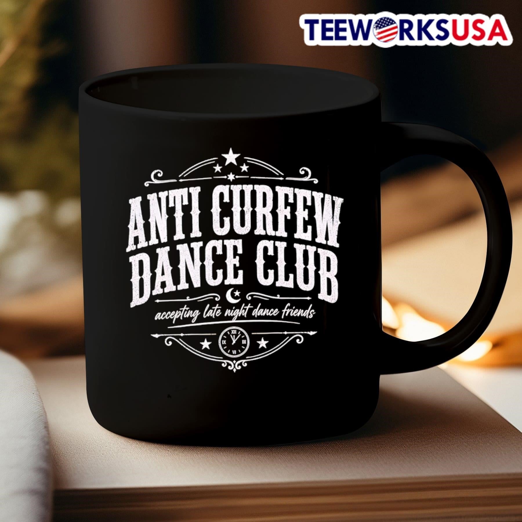 Anti Curfew Dance Club Accepting Late Night Dance Friends Shirt