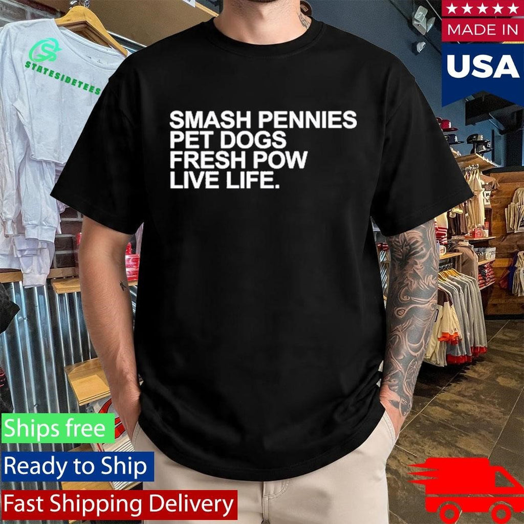 April Verlo Smash Pennies Pet Dogs Fresh Pow Live Life Shirt Unisex , , , Long Sleeve Tee