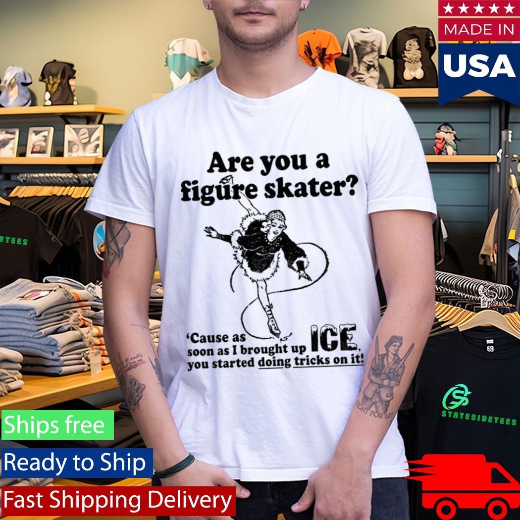 Are You A Figure Skater Cause As Soon As I Brought Up Ice Shirt Unisex , , , Long Sleeve Tee