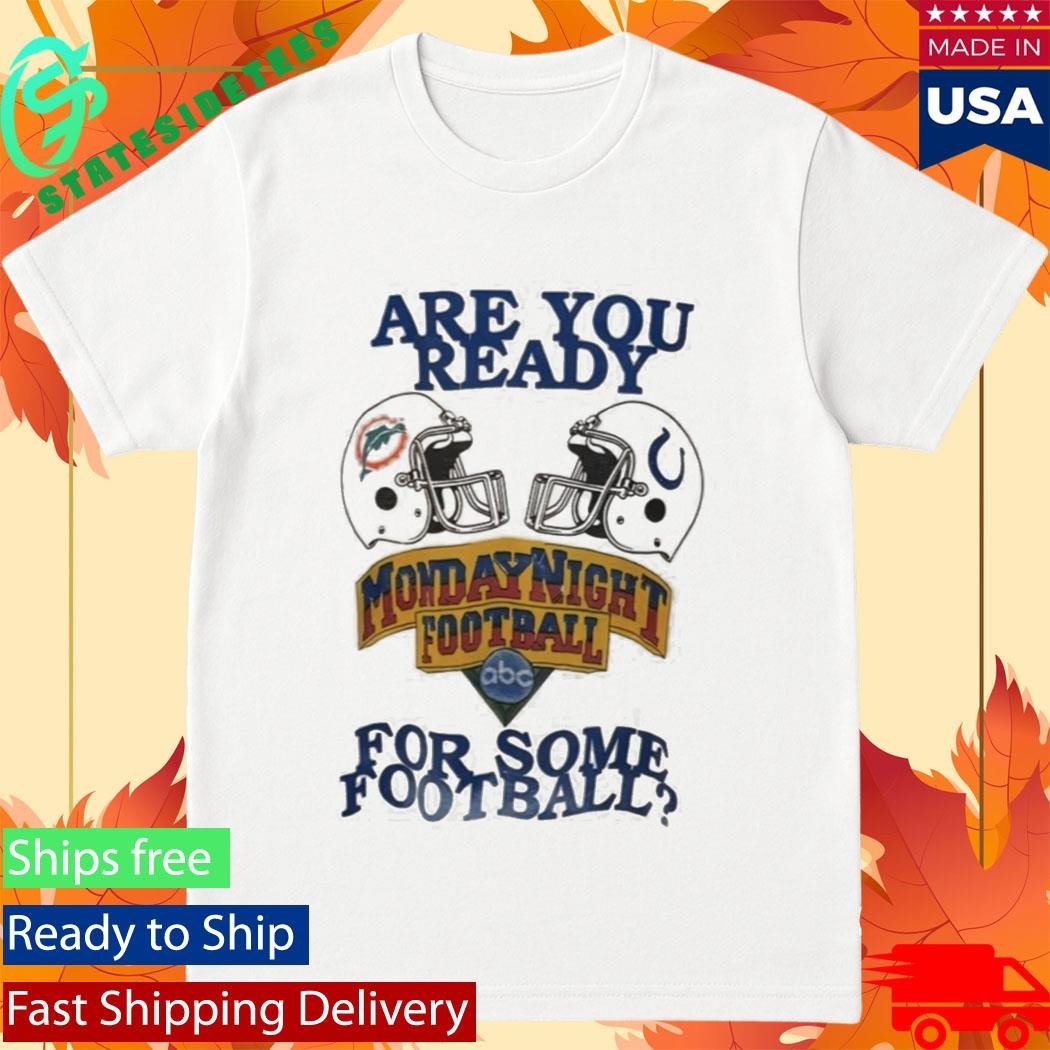 Are You Ready Monday Night Football For Some Football Shirt Unisex , , , Long Sleeve Tee