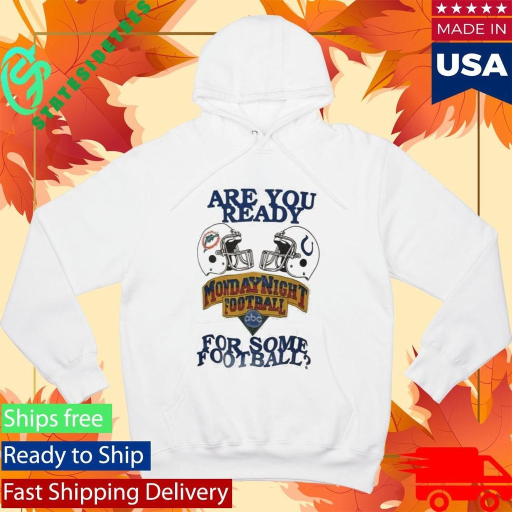 Are You Ready Monday Night Football For Some Football Shirt Unisex , , , Long Sleeve Tee