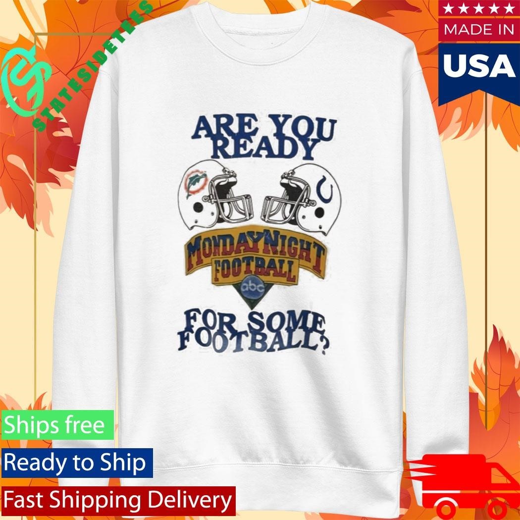 Are You Ready Monday Night Football For Some Football Shirt Unisex , , , Long Sleeve Tee