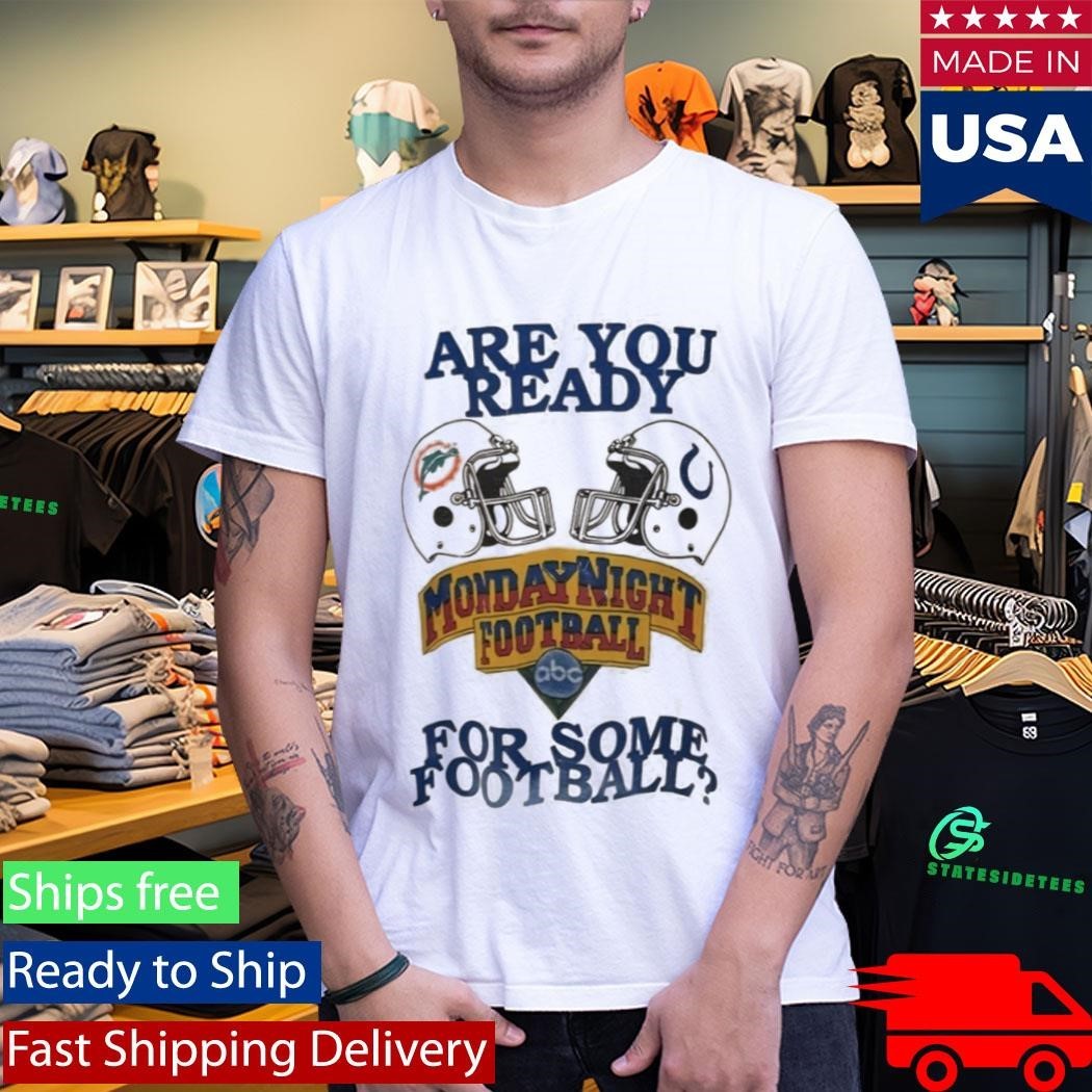 Are You Ready Monday Night Football For Some Football Shirt Unisex , , , Long Sleeve Tee