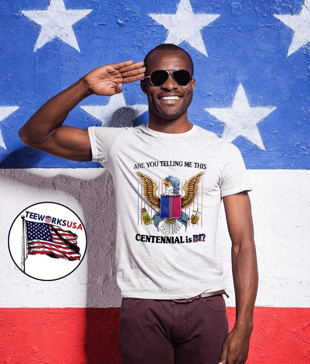 Are You Telling Me This Centennial Is BI T-Shirt