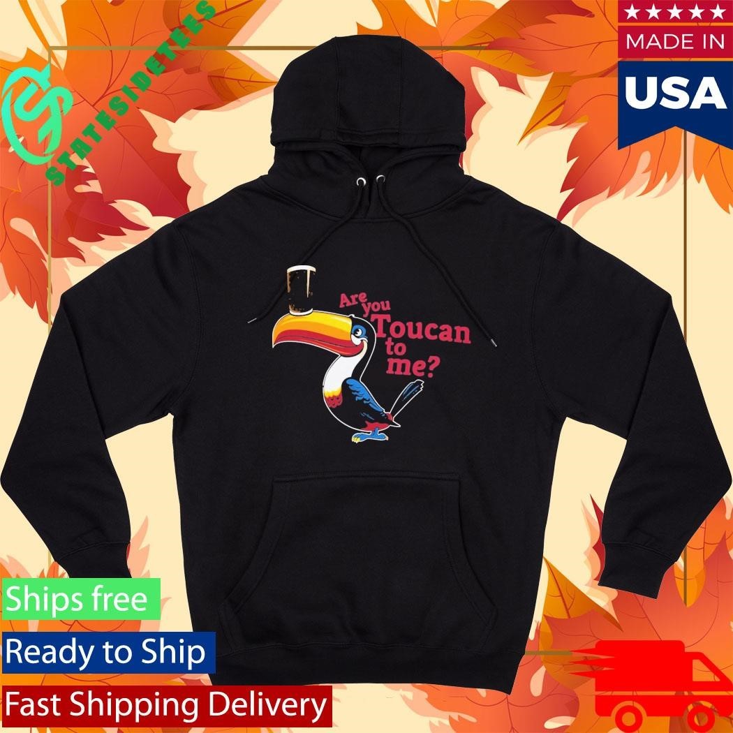Are You Toucan To Me Shirt Unisex , , , Long Sleeve Tee
