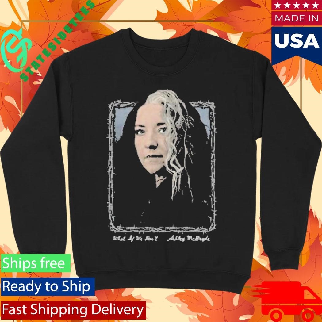 Ashley Mcbryde What If We Don’t Photo Shirt Unisex , , , Long Sleeve Tee