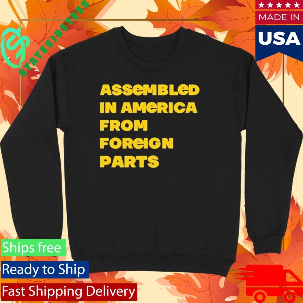 Assembled In America From Foreign Parts Shirt Unisex , , , Long Sleeve Tee