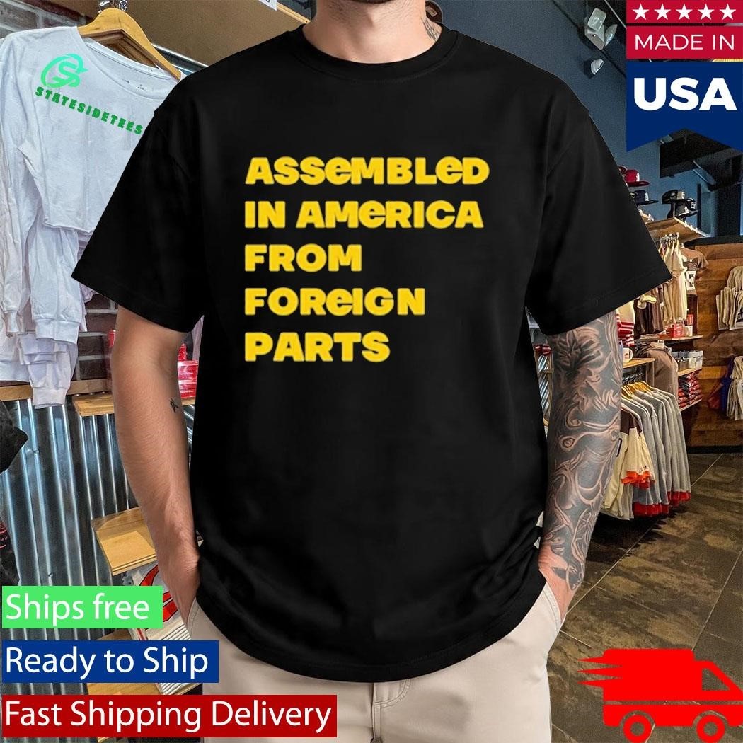 Assembled In America From Foreign Parts Shirt Unisex , , , Long Sleeve Tee