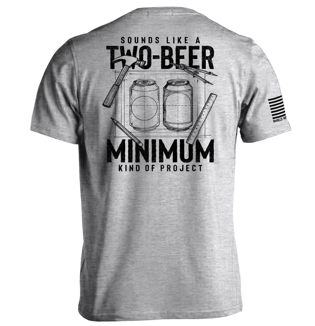 Sounds Like Two Beer Minimum Kind Project T-Shirts