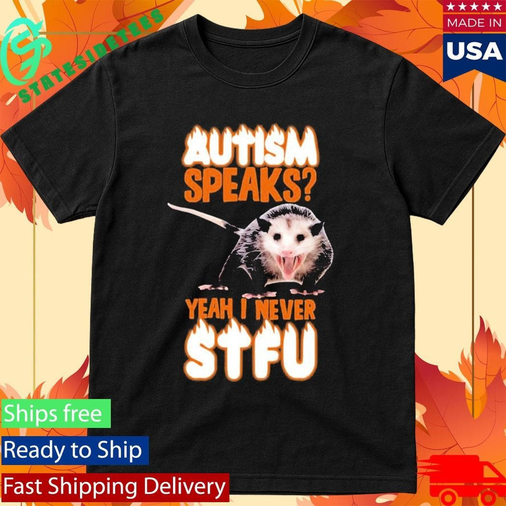 Autism Speaks Yeah I Never Shut The Fuck Up Shirt Unisex , , , Long Sleeve Tee