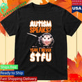 Autism Speaks Yeah I Never Shut The Fuck Up Shirt Unisex , , , Long Sleeve Tee