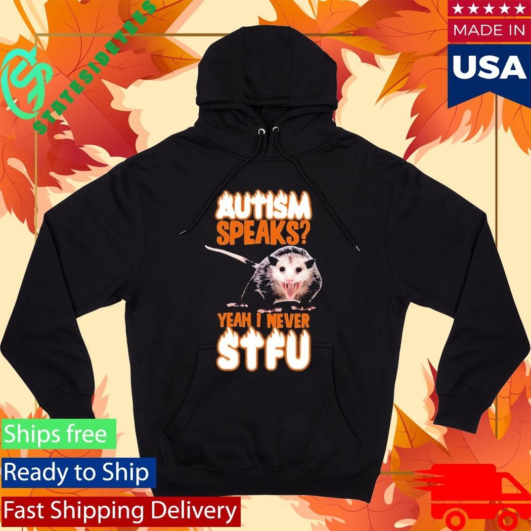 Autism Speaks Yeah I Never Shut The Fuck Up Shirt Unisex , , , Long Sleeve Tee
