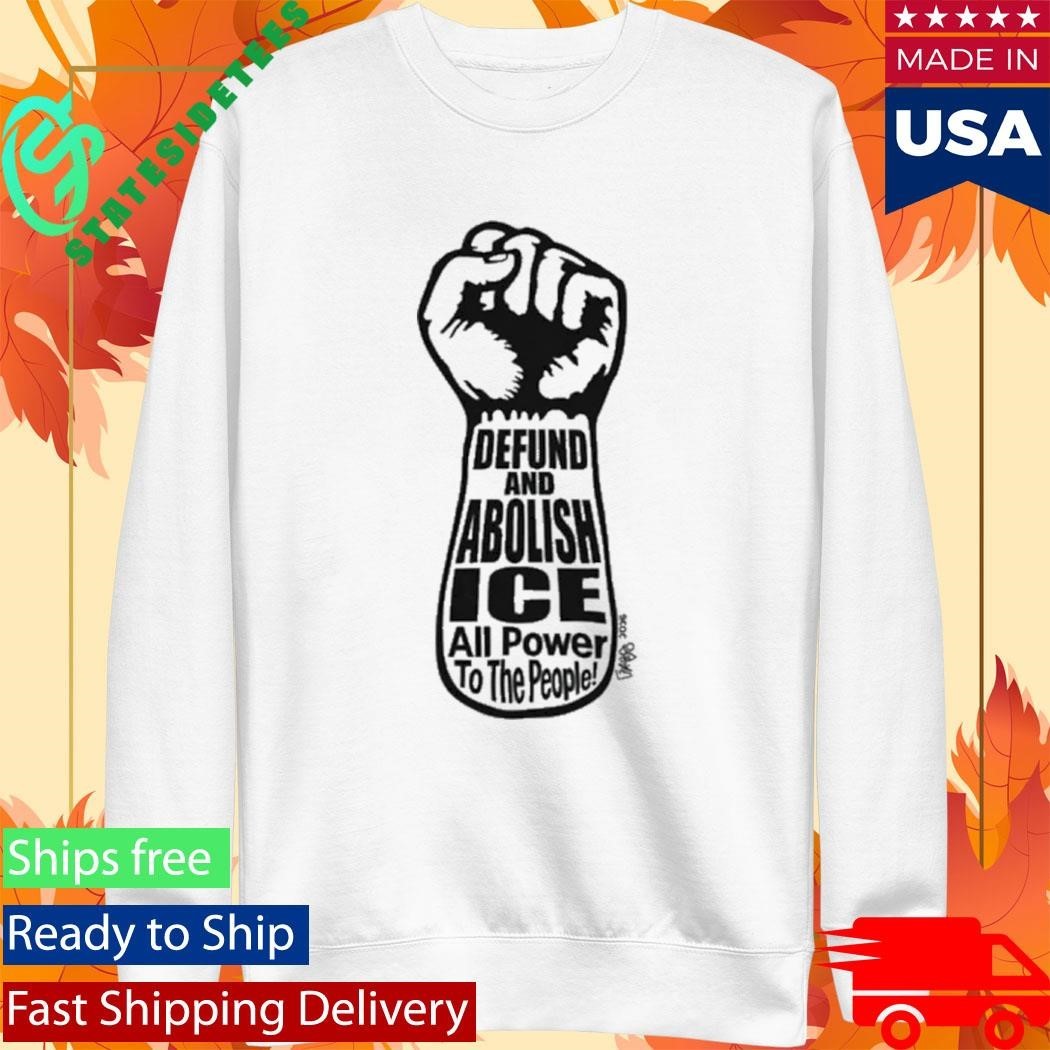 Awesome Defund And Abolish ICE All Power To The People 2026 Unisex , , , Long Sleeve Tee