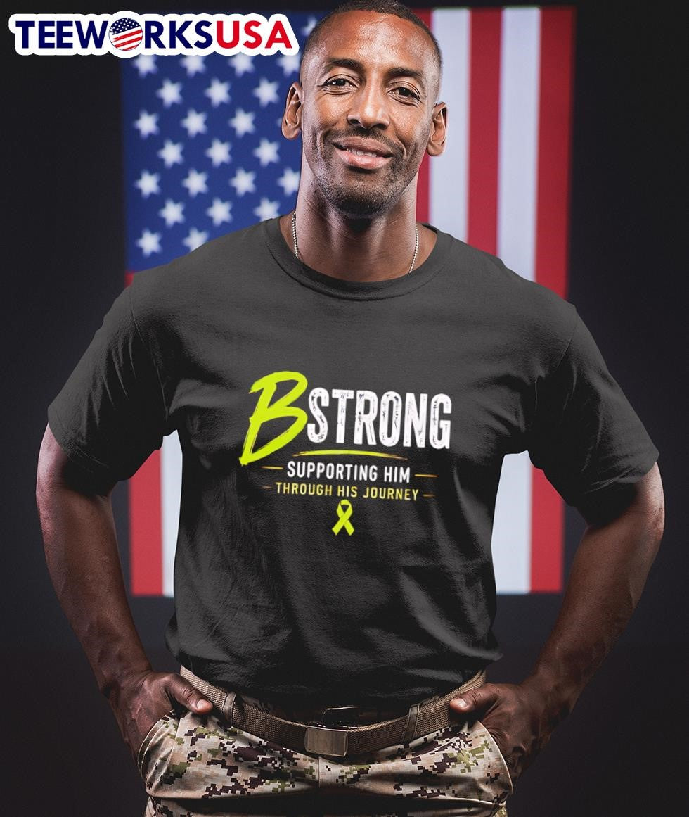 B Strong Supporting Him Through His Journey Shirt