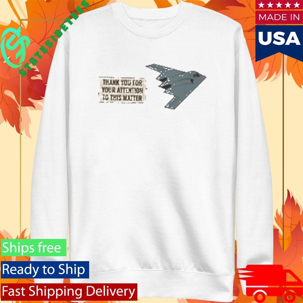 Babylon Bee Thank You For Your Attention To This Matter Shirt Unisex , , , Long Sleeve Tee