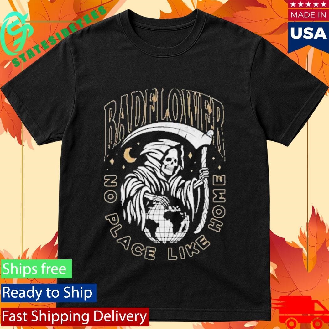 Badflower No Place Like Home Reaper Shirt Unisex , , , Long Sleeve Tee