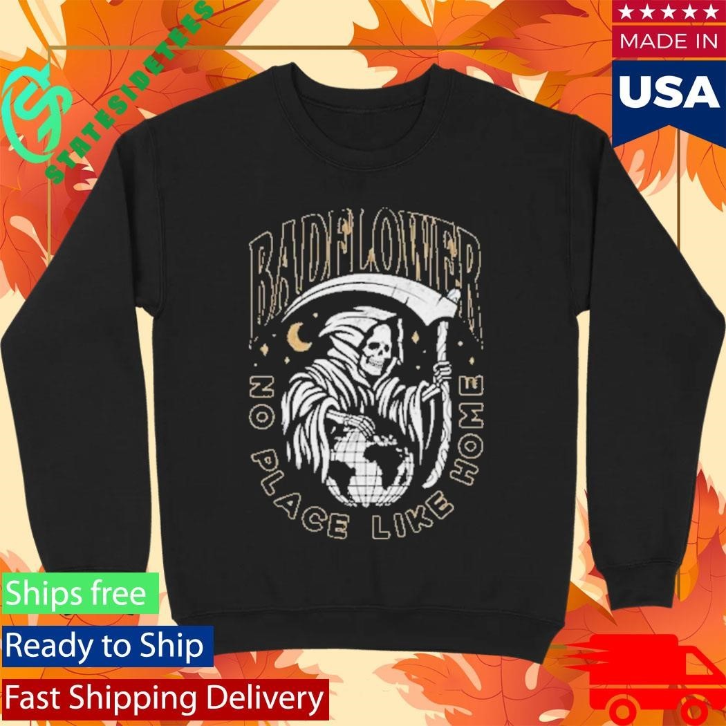Badflower No Place Like Home Reaper Shirt Unisex , , , Long Sleeve Tee