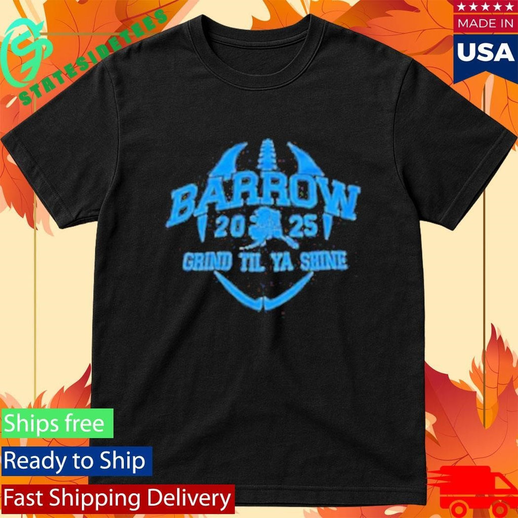 Barrow Grind Til Ya Shine 2025 Shirt Unisex , , , Long Sleeve Tee