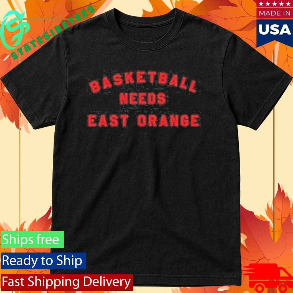 Basketball Needs East Orange Shirt Unisex , , , Long Sleeve Tee