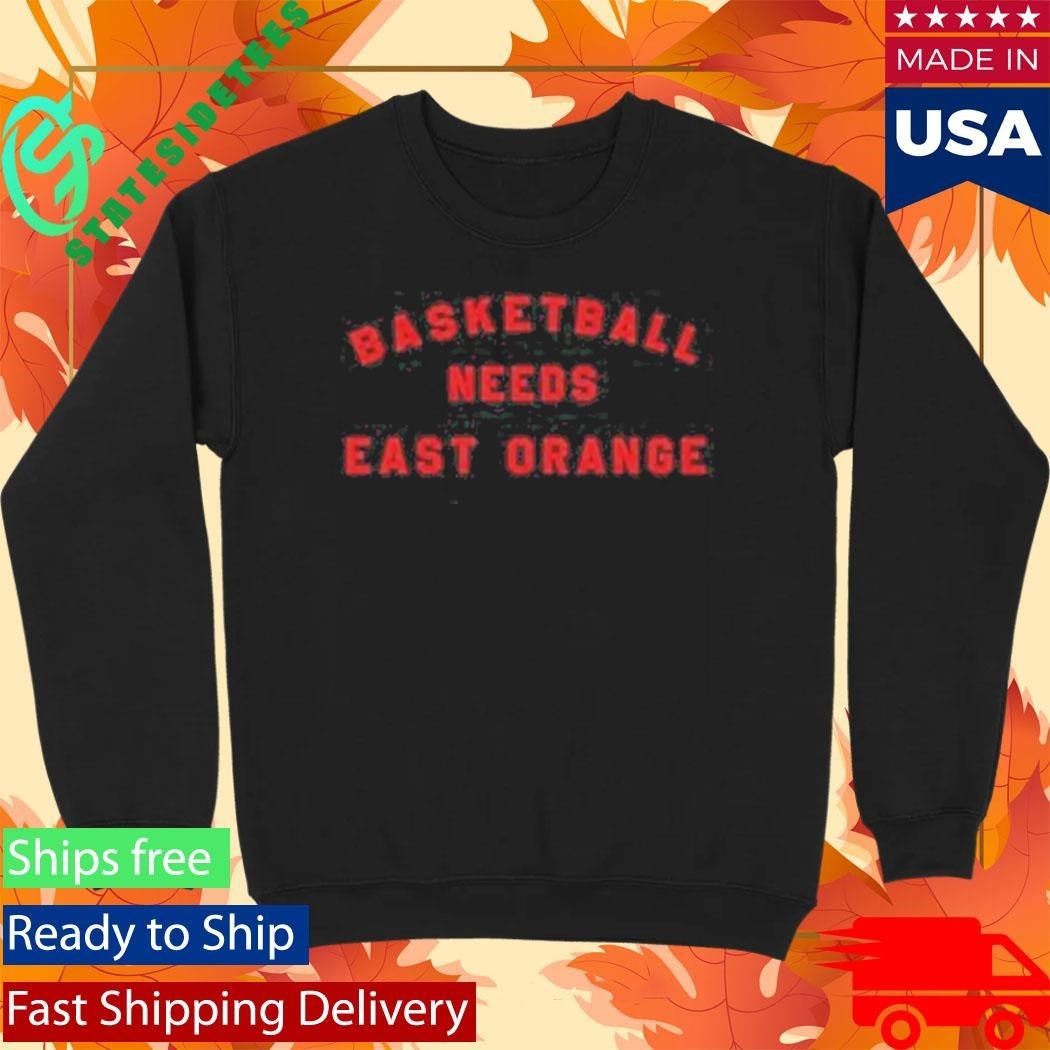 Basketball Needs East Orange Shirt Unisex , , , Long Sleeve Tee